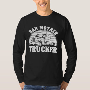 Schlechter Lastkraftwagen für Männer Lkw-Fahrer T-Shirt