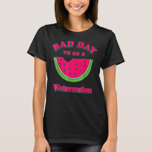 Schlechter Tag für eine Wassermelone 4 T-Shirt