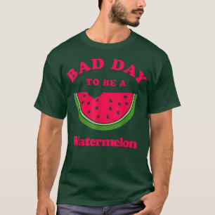 Schlechter Tag für Wassermelone T-Shirt