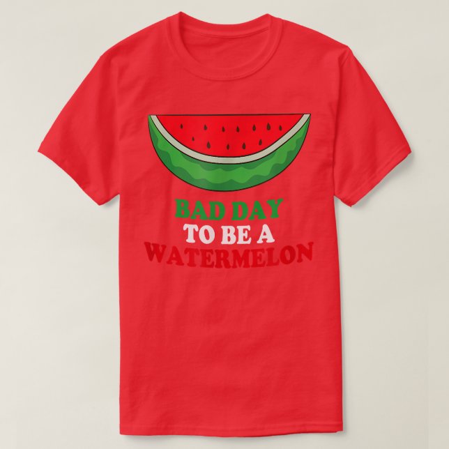 Schlechter Tag für Wassermelone T-Shirt (Design vorne)