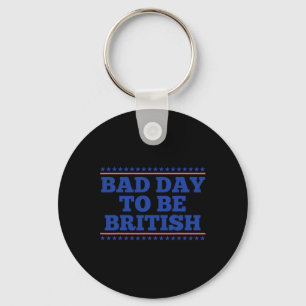 Schlechter Tag, um britisch lustig britisch 4. Jul Schlüsselanhänger
