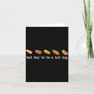 Schlechter Tag, um ein Hot Dog zu sein - Hot Dog L Karte