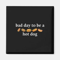 Schlechter Tag, um ein Hot Dog zu sein, lustiges 4