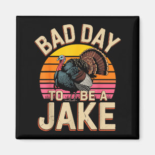 Schlechter Tag, um ein Jake lustiger Truthahnjäger Magnet