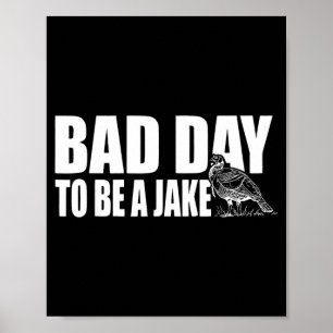 Schlechter Tag, um ein Jake lustiger Truthahnjäger Poster