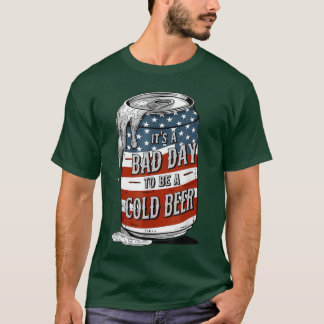 Schlechter Tag, um ein kaltes Bier zu sein Lustige T-Shirt