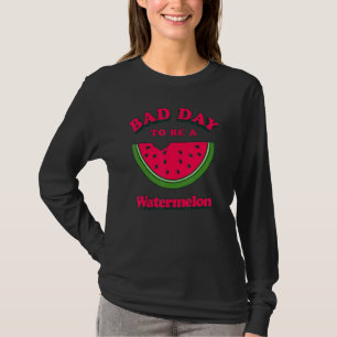 Schlechter Tag Um Eine Wassermelone Zu Sein 9 T-Shirt