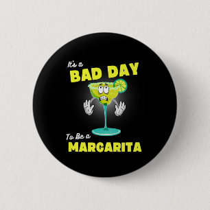 Schlechter Tag, um Margarita Funny Cinco de Mayo T Button