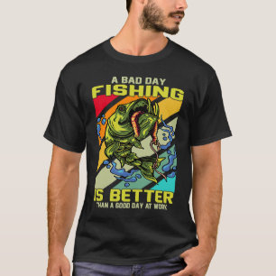Schlechtes Angeln ist besser als ein guter Arbeits T-Shirt