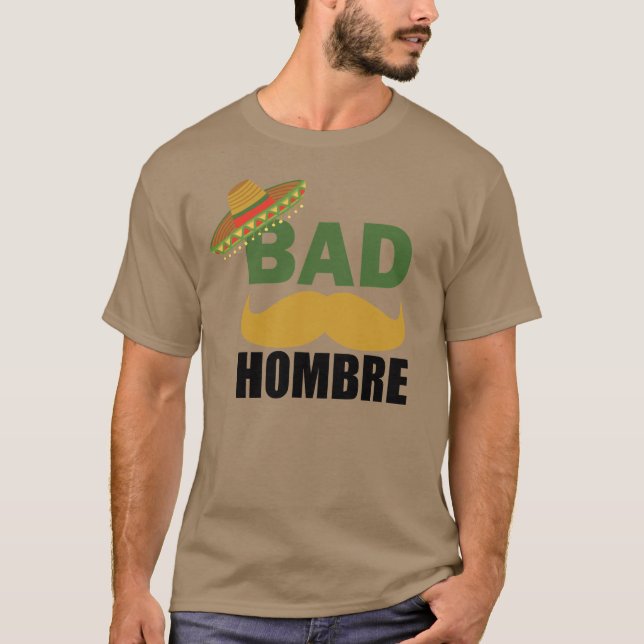 Schlechtes Hombre lustiges politisches T-Shirt (Vorderseite)