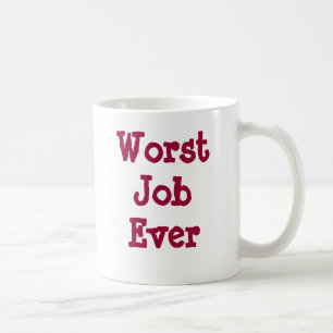 Schlechtester Job überhaupt Tasse