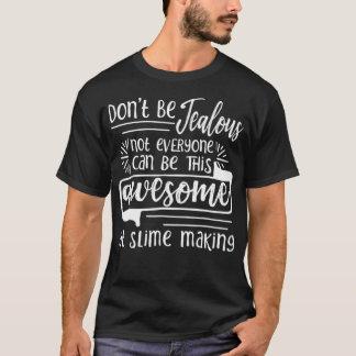 Schleim machen nicht jeder kann so Phantastisch se T-Shirt