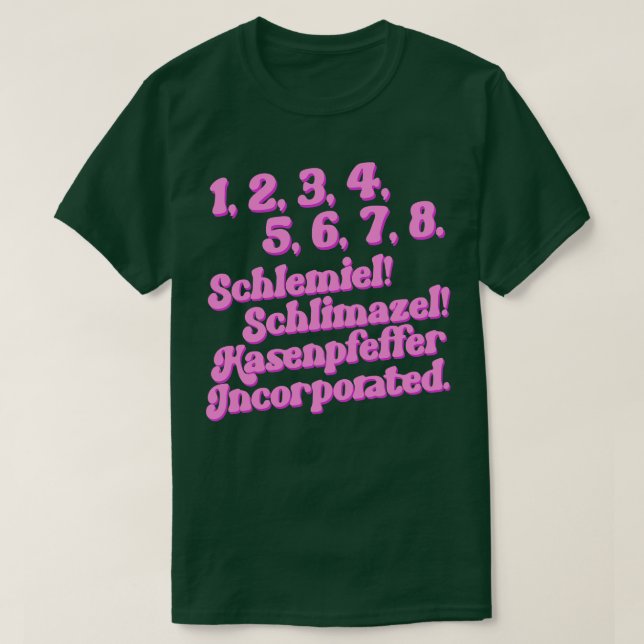 Schlemiel Schlimazel Hasenpfeffer Incorporated T-Shirt (Design vorne)