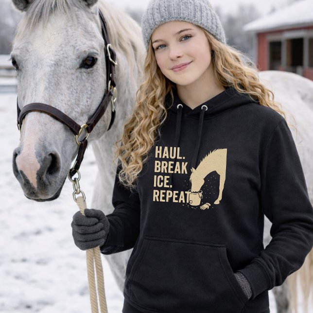Schleppen. Eis brechen. Wiederholen. Pferde-Hoodie Hoodie (Von Creator hochgeladen)