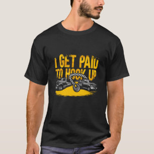 Schleppwagen Fahrer Schleppfahrzeug LKW I Bezahlun T-Shirt