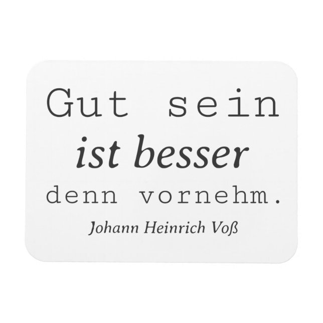 Schlichter Johann Heinrich Voss Zitat Gut sein Magnet (Horizontal)