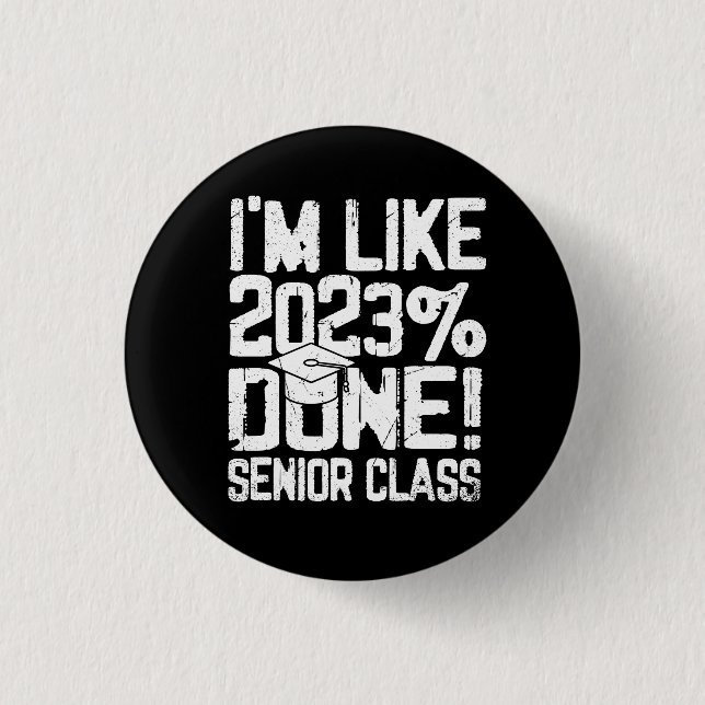 Schließ High School I'm like 2023% Done Button (Vorderseite)