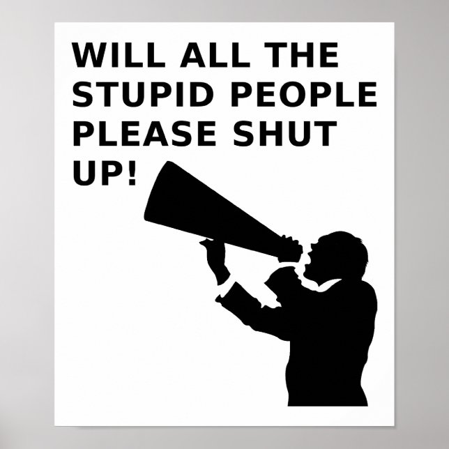Schließe das Idiots Up Funny Poster. Poster (Vorne)