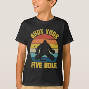 Schließe dein Fünf-Loch-Lustiger-Eishockey-Torhüte T-Shirt