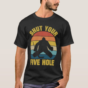 Schließe dein Fünf-Loch-Lustiger-Eishockey-Torhüte T-Shirt