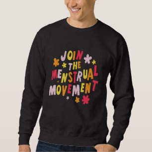 Schließe Dich Der Menstruationsbewegung FrauenMens Sweatshirt