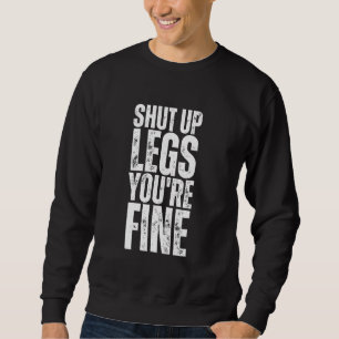 Schließe die Beine, du bist ein schönes lustiges G Sweatshirt