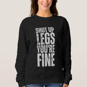 Schließe die Beine, du bist ein schönes lustiges G Sweatshirt