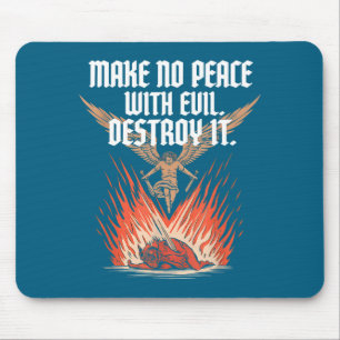 Schließe keinen Frieden mit dem Bösen Erzengel Mic Mousepad