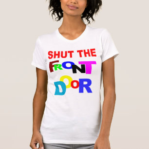 SCHLIESSEN SIE DIE HAUSTÜR T-Shirt