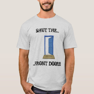 Schließen Sie die Haustür T-Shirt
