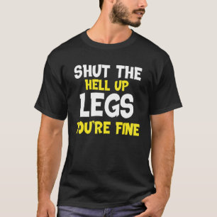 Schließen Sie die Hell-Up-Beine, die Sie sind fein T-Shirt