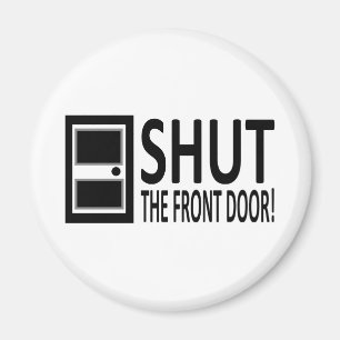 SCHLIESSEN SIE DIE VORDERTÜR! MAGNET
