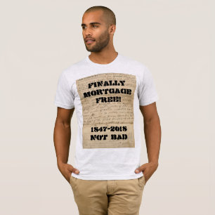 Schließlich geben Hypothek frei! 1847-2018 nicht T-Shirt