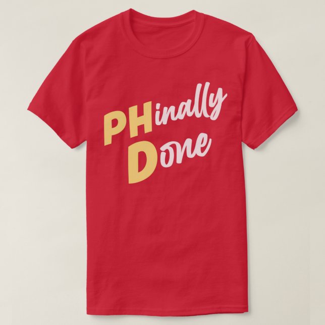 Schließlich getan PHD Doctorate Geschenk Ideen Dok T-Shirt (Design vorne)