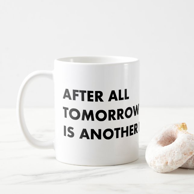 Schließlich ist morgen noch ein Tag Kaffeetasse (Mit Donut)