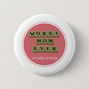 Schlimmste Mama je große lustige Geschenkidee Button