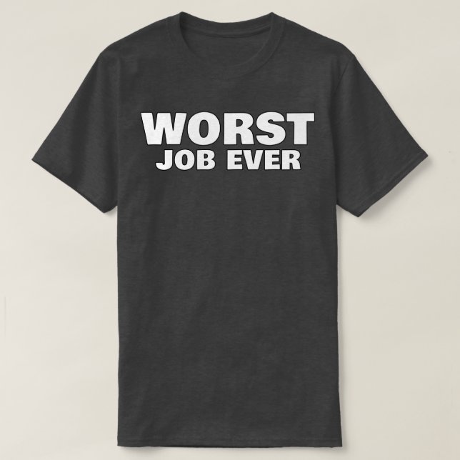 Schlimmster Job je lustig Sarcastic NSFW Rude Inap T-Shirt (Design vorne)
