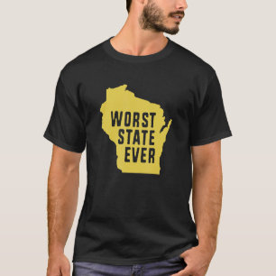 Schlimmster Staat je Wisconsin 1 T-Shirt