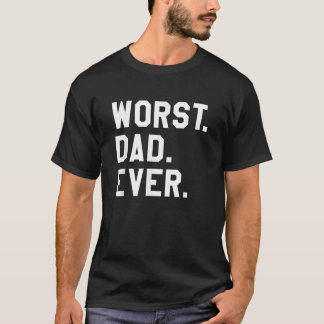 Schlimmster Vater je Funny Sarcastic Fathers Day T-Shirt