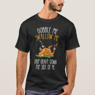 Schlucken Sie mir den Tropfen tief in die Seite T-Shirt