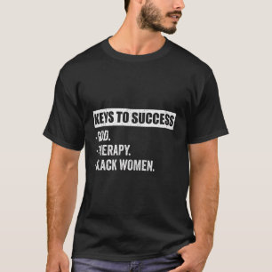 Schlüssel zum Erfolg Gott Therapie Black Women Fun T-Shirt