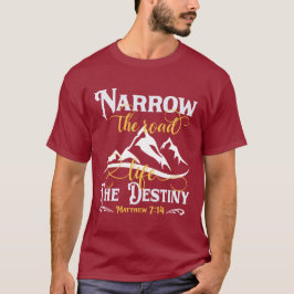 Schmale die Straße Leben das Schicksal - christlic T-Shirt