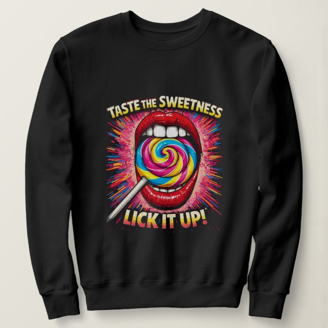 Schmecke die Süße Leck es auf Sweatshirt (Design vorne)