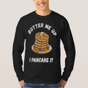 Schmeichle Mich Ein Ich Kann Es Vertragen Pfannku T-Shirt