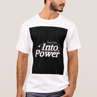SCHMERZ IN KRAFT UMWANDELN T-Shirt