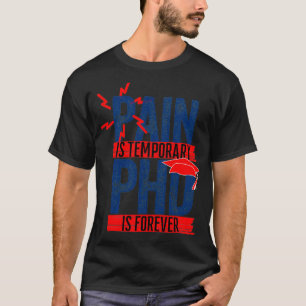 Schmerz Ist temporärer PHD ist für immer T-Shirt
