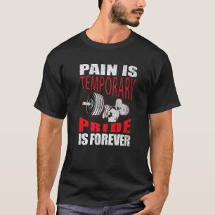 Schmerz ist vorübergehend Stolz für immer Bodybuil T-Shirt