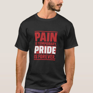 Schmerz ist vorübergehender Stolz ist ewig T-Shirt