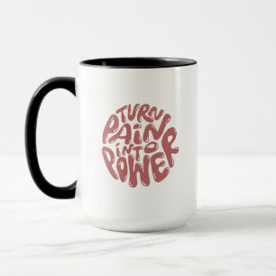 Schmerzen in Power umwandeln - Inspiration Sprichw Tasse