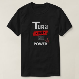 Schmerzen in Power verwandeln T-Shirt
